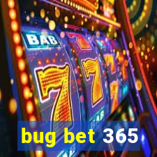 bug bet 365